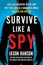 Amazon.com: Survive Like a Spy: Real CIA Operatives Reveal How They Stay  Safe in a Dangerous World and How You Can Too eBook: Hanson, Jason: Kindle  Store